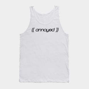 Witty shirt, sarcastic and parody weird annoyed design Tank Top